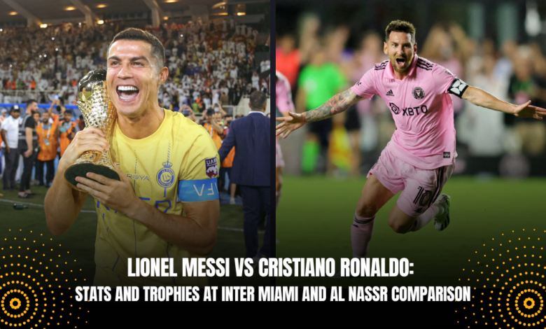 Lionel Messi vs Cristiano Ronaldo: Stats and Trophies at Inter Miami and Al Nassr comparison